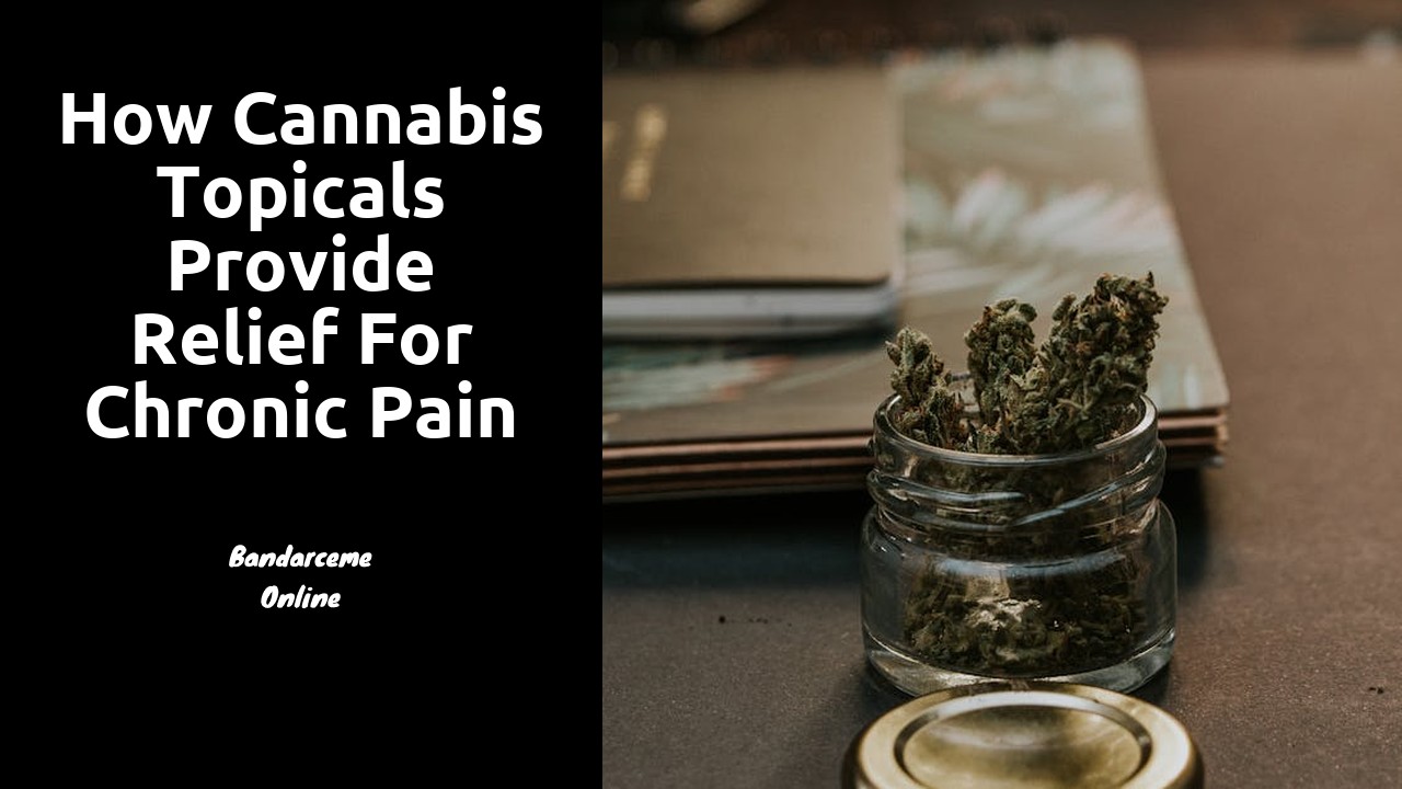 How Cannabis Topicals Provide Relief for Chronic Pain