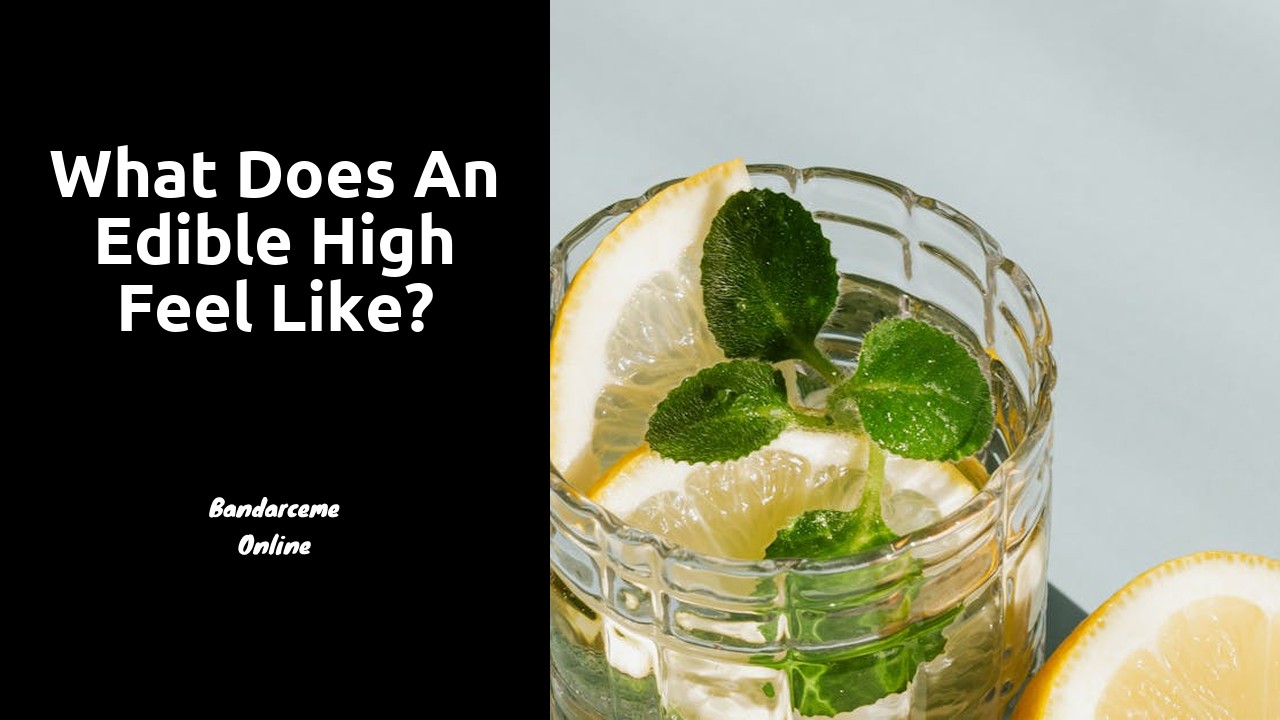 What does an edible high feel like?